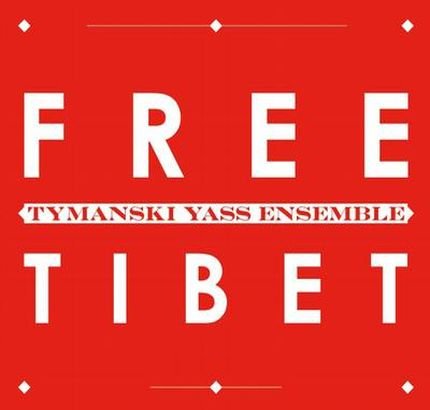 Tymański Yass Ensemble, Free Tibet, 2008