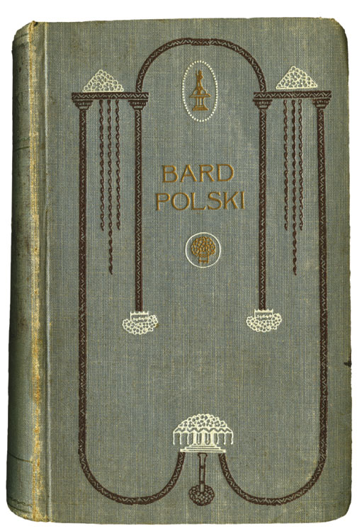 Bard polski — antologia poezji polskiej wydana nakładem Leona Idzikowskiego, 1909