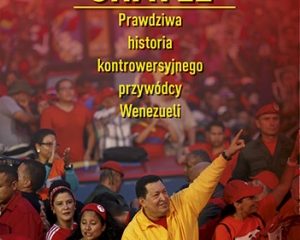 Rory Carroll, „Chavez. Prawdziwa historia kontrowersyjnego przywódcy Wenezueli”, Znak litera nova (źródło: materiały prasowe)