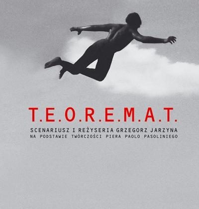 T.E.O.R.E.M.A.T. w reżyserii Grzegorza Jarzyny, plakat (źródło: materiały prasowe TR Warszawa)