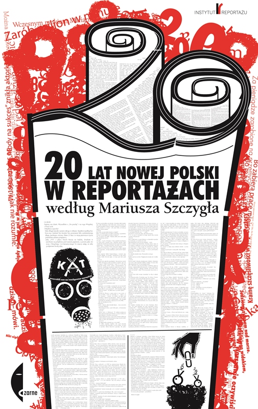 „20. lat nowej Polski w reportażach według Mariusza Szczygła”, Wydawnictwo Czarne, 2009 (źródło: materiały wydawnictwa)