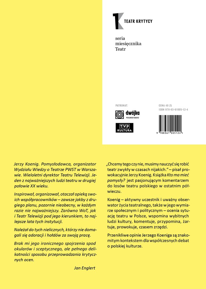 Jerzy Koenig, „Kto ma mieć pomysły? Szkice i felietony teatralne z lat 1978-2008”, oprac. Paweł Płoski, „Teatr. Krytycy” – seria Miesięcznika „Teatr”, Instytut Książki, Kraków 2014 (źródło: dzięki uprzejmości Miesięcznika „Teatr”)