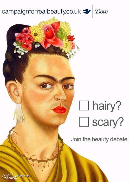 Zmodyfikowana reklama Dove. Frida Kahlo, właśc. Magdalena Carmen Frieda Kahlo y Calderón (ur. 6 lipca 1907, zm. 13 lipca 1954) – meksykańska malarka. Owłosiona? Przerażająca? Dołącz do debaty (źrodło: materiały udostępnione przez autorkę tekstu)