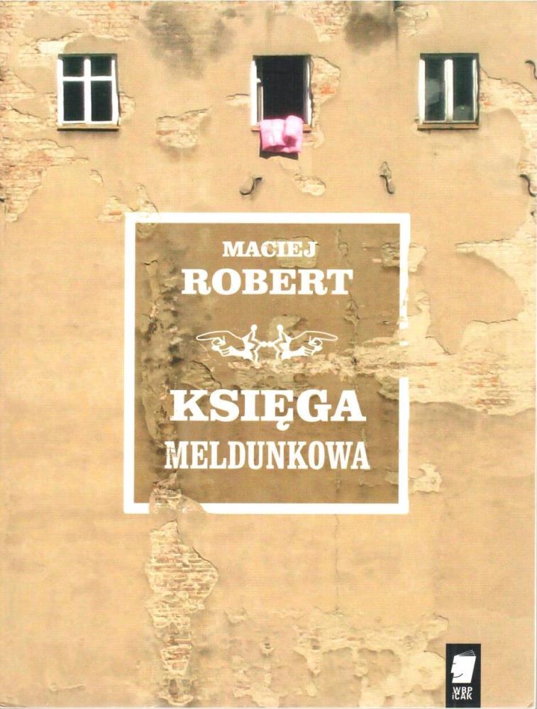 Nominowany: Maciej Robert, „Księga meldunkowa” (źródło: materiały prasowe Fundacji Wisławy Szymborskiej)