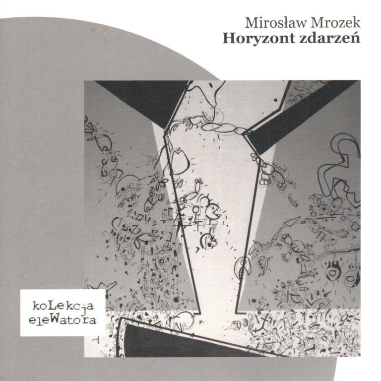 Nominowany: Mirosław Mrozek, „Horyzont zdarzeń” (źródło: materiały prasowe Fundacji Wisławy Szymborskiej)