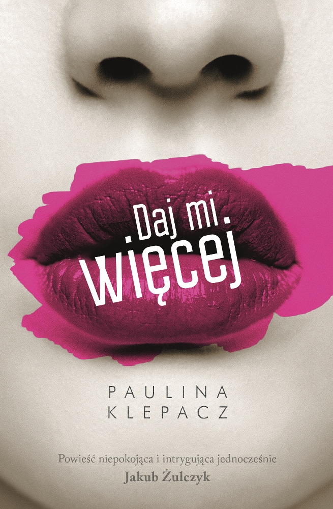 Paulina Klepacz, „Daj mi więcej”, Wyd. MUZA SA, 2015 (źródło: materiały prasowe wydawnictwa)