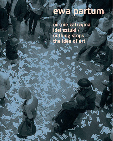 Katalog wystawy, „Ewa Partum. Nic nie zatrzyma idei sztuki”, Muzeum Sztuki w Łodzi (źródło: dzięki uprzejmości K. Jureckiego)