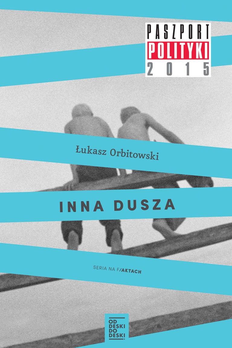 Łukasz Orbitowski, „Inna dusza”, Wyd. Od deski do deski, 2015 (źródło: materiały prasowe wydawnictwa)