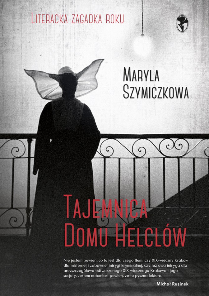 Maryla Szymiczkowa, „Tajemnica domu Helclów”, Wyd. Znak, 2015 (źródło: materiały prasowe wydawnictwa)