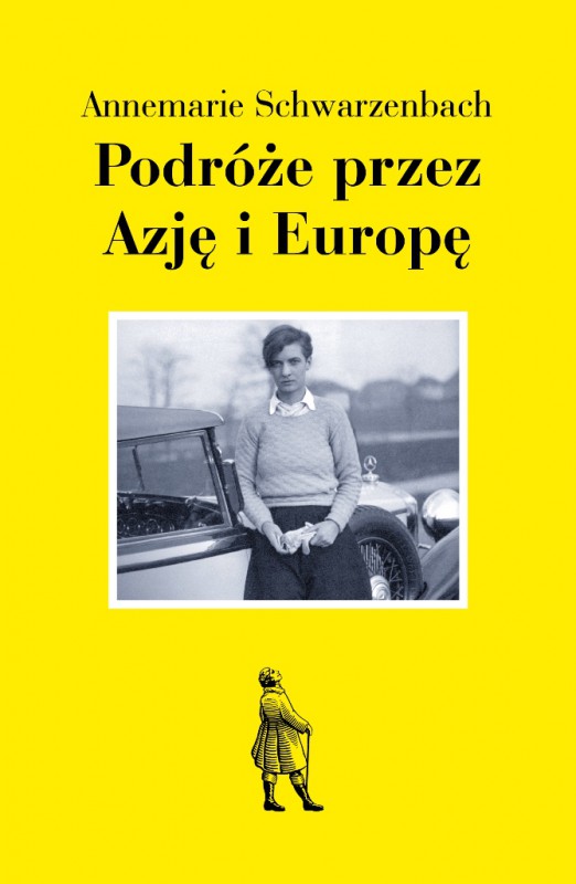 Annemarie Schwarzenbach, „Podróże przez Azję i Europę”, Wydawnictwo Zeszyty Literackie, 2016 (źródło: dzięki uprzejmości wydawnictwa)