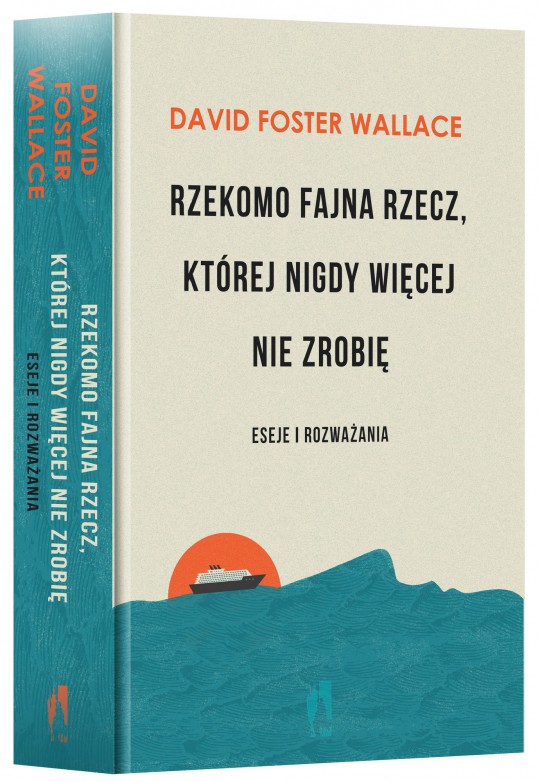 David Foster Wallace, „Rzekomo fajna rzecz, której nigdy więcej nie zrobię. Eseje i rozważania”, okładka (źródło: materiały prasowe wydawnictwa W.A.B.)