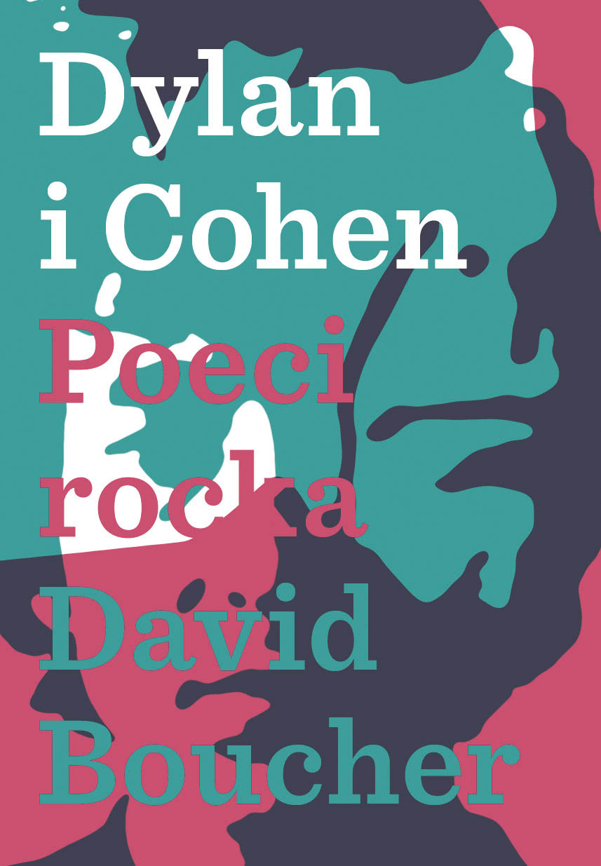 David Boucher, „Dylan i Cohen. Poeci rocka”, przełożył Jerzy Łoziński, Wydawnictwo Niebieska Studnia, Łódź 2016 – okładka (źródło: dzięki uprzejmości Wydawnictwa)