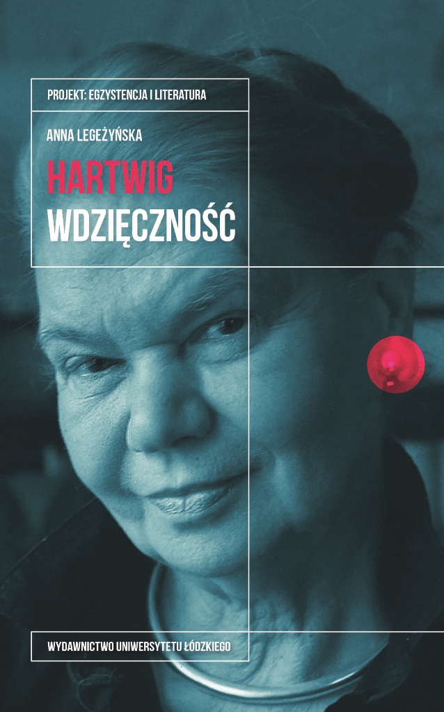 Anna Legeżyńska, „Julia Hartwig. Wdzięczność”, Wydawnictwo Uniwersytetu Łódzkiego – okładka, premiera: październik 2017 (źródło: dzięki uprzejmości organizatora)