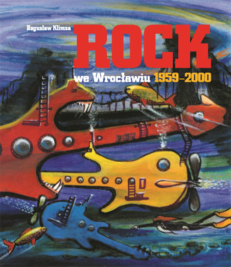 Bogusław Klimsa, „Rock we Wrocławiu 1959–2000” – okładka (źródło: materiały prasowe wydawcy)