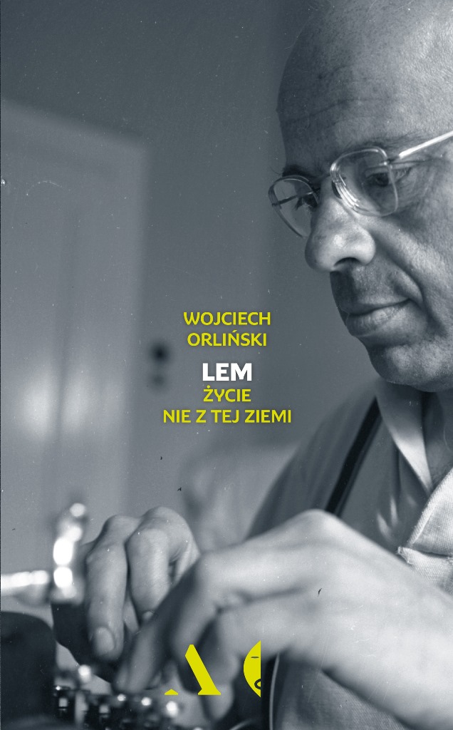 Wojciech Orliński, „Lem. Życie nie z tej ziemi”, Wydawnictwo Czarne, Wydawnictwo Agora, 2017 – okładka (źródło: materiały wydawcy)