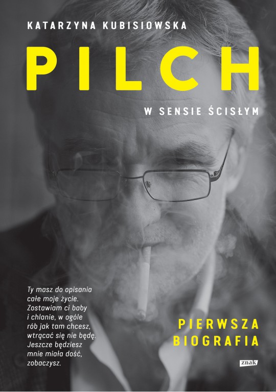 Katarzyna Kubisiowska, „Pilch w sensie ścisłym. Pierwsza biografia”, Wyd. Znak, 2016, okładka (źródło: materiały prasowe wydawcy)