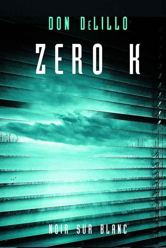 „Zero K”, Don DeLillo, Oficyna literacka Noir sur Blanc, 2017 (źródło: materiały prasowe wydawcy)