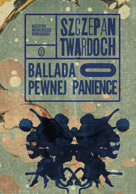 Szczepan Twardoch, „Ballada o pewnej panience”, Wydawnictwo Literackie, 2017 (źródło: materiały promocyjne wydawcy)