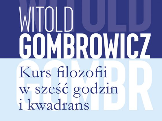 Witold Gombrowicz, „Kurs filozofii w sześć godzin i kwadrans”, Wydawnictwo Literackie, Kraków 2018.