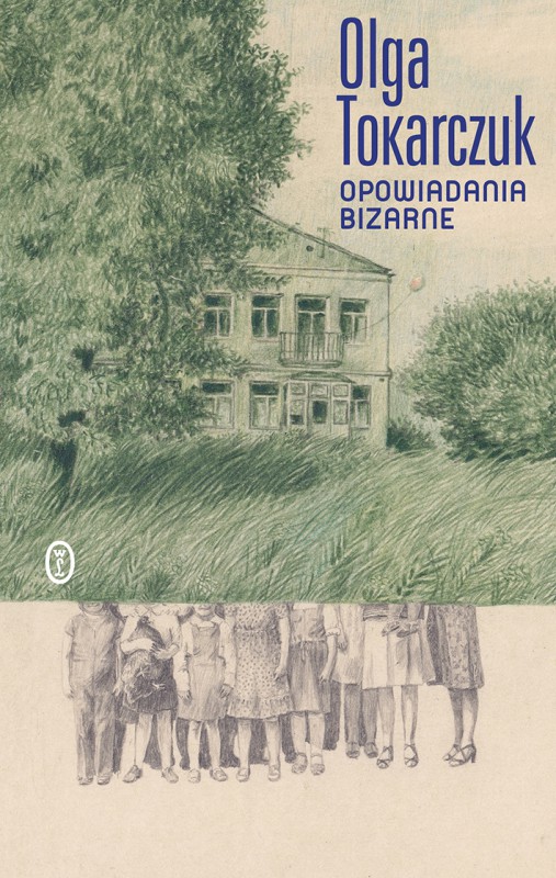 Olga Tokarczuk, „Opowiadania bizarne”, Wydawnictwo Literackie, 2018 (źródło: materiały prasowe wydawcy)