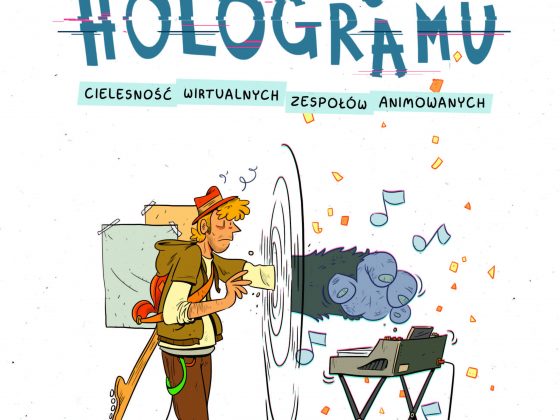 Konrad Sierzputowski, „Słuchając hologramu. Cielesność wirtualnych zespołów animowanych”, Instytut Kultury Popularnej, 2018