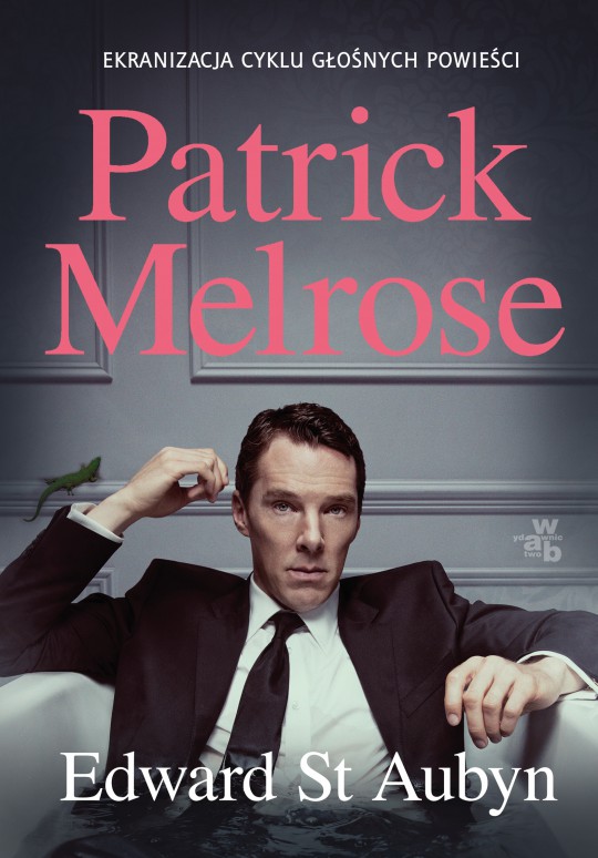 Edward, St Aubyn, „Patrick Melrose”, Wydawnictwo W.A.B., Warszawa 2018 (źródło: materiały prasowe wydawcy)