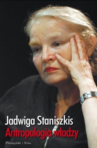 Jadwiga Staniszkis, Antropologia władzy