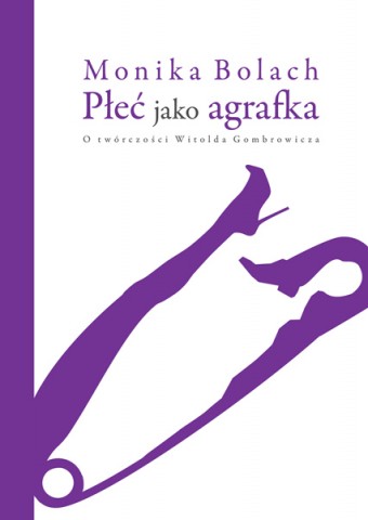 Płeć jako agrafka. O twórczości Witolda Gombrowicza