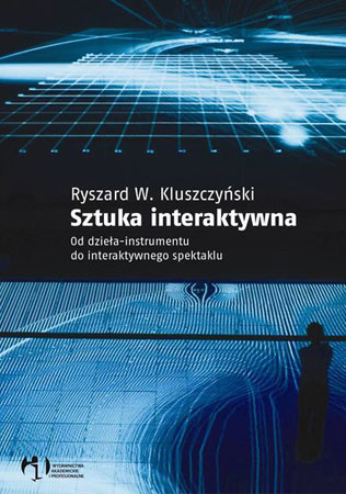 Ryszard Kluszczyński, Sztuka interaktywana (źródło: materiały prasowe)