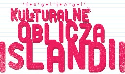 Festiwal Kulturalne Oblicza Islandii - odsłona trójmiejska