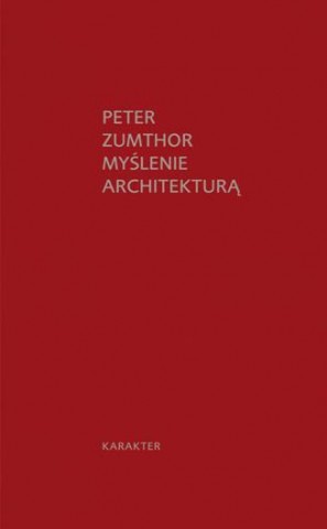 "Myślenie architekturą", Peter Zumthor