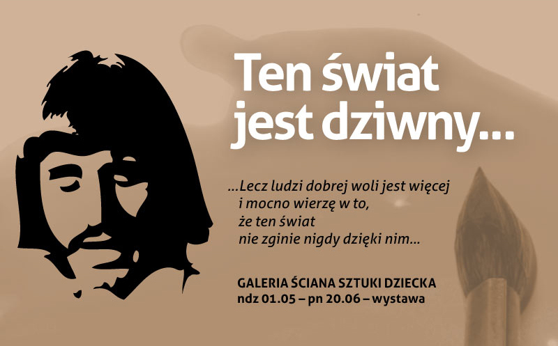 Ten świat jest dziwny, zaproszenie na wystawę