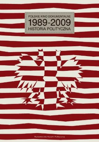 Polskie kino dokumentalne 1989-2009. Historia polityczna, okładka