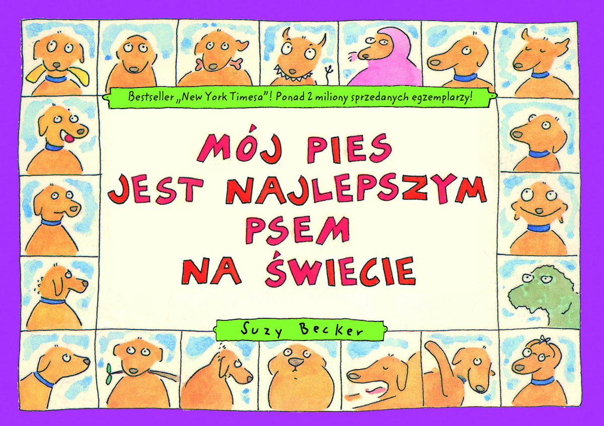 Suzy Becker "Mój pies jest najlepszym psem na świecie", Wydawnictwo W.A.B.