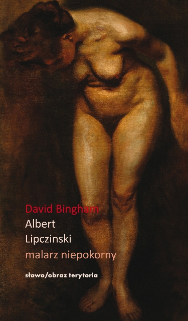 Okładka książki Albert Lipczinski. Malarz Niepokorny (okładka pochodzi z materiałów udostępnionych przez wydawnictwo słowo/obraz terytoria)