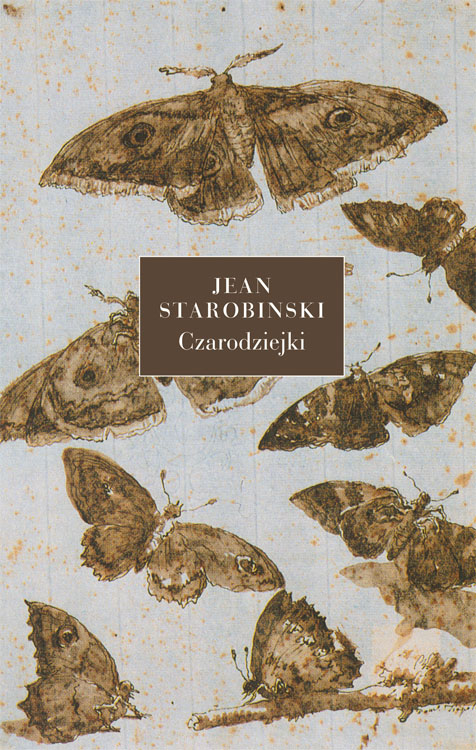 Okładka książki Jeana Starobinskiego Czarodziejki (zdjęcie pochodzi z materiałów udostępnionych przez wydawnictwo)