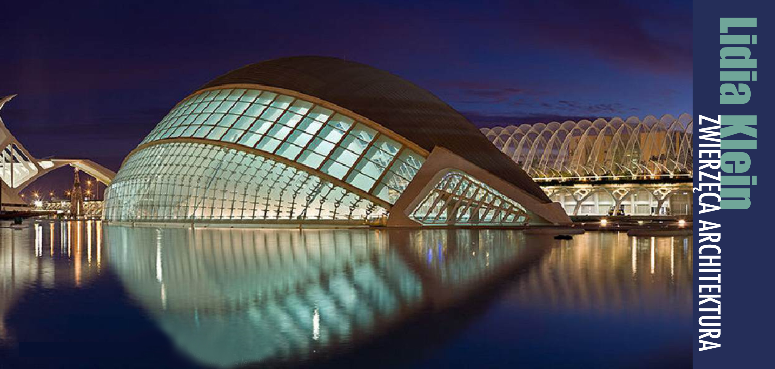 Zwierzęca architektura. Na zdjęciu: Ciudad de las Artes y de las Ciencias de Valencia arch. Santiago Calatrava (źródło: materiały prasowe organizatora)