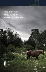 Okładka książki "Miedzianka. Historia znikania" Filipa Springera (źródło: materiały prasowe wydawnictwa)