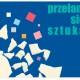 Przełam się sztuką (źródło: materiały prasowe organizatora)