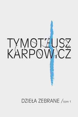 Tymoteusz Karpowicz, Dzieła zebrane (źródło: materiał prasowy Biura Literackiego)