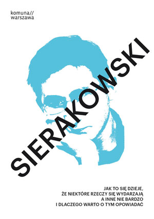 Sierakowski (źródło: materiał prasowy komuny//warszawa)