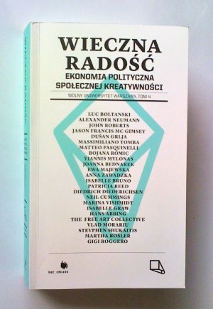 Wieczna Radość. Ekonomia Polityczna Społecznej Kreatywności (źródło: materiał prasowy wydawcy)