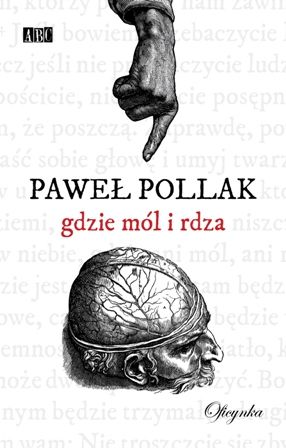 Paweł Pollak "Gdzie mól i rdza" (źródło: materiałyt prasowe organizatora)