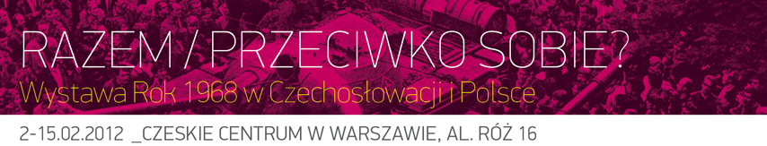 Razem/przeciwko sobie? Wystawa Rok 1968 w Czechosłowacji i Polsce (źródło: materiał prasowy organizatora)