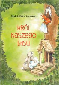Mariola Fajak-Słomińska, „Król naszego lasu” (źródło: materiał prasowy)
