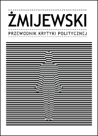 „Żmijewski. Przewodnik krytyki politycznej”, opracowanie zbiorowe (źródło: materiał prasowy)