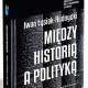 Iwan Łysiak-Rudnycki, „Między historią a polityką”, projekt okładki: Michał Aniempandystau