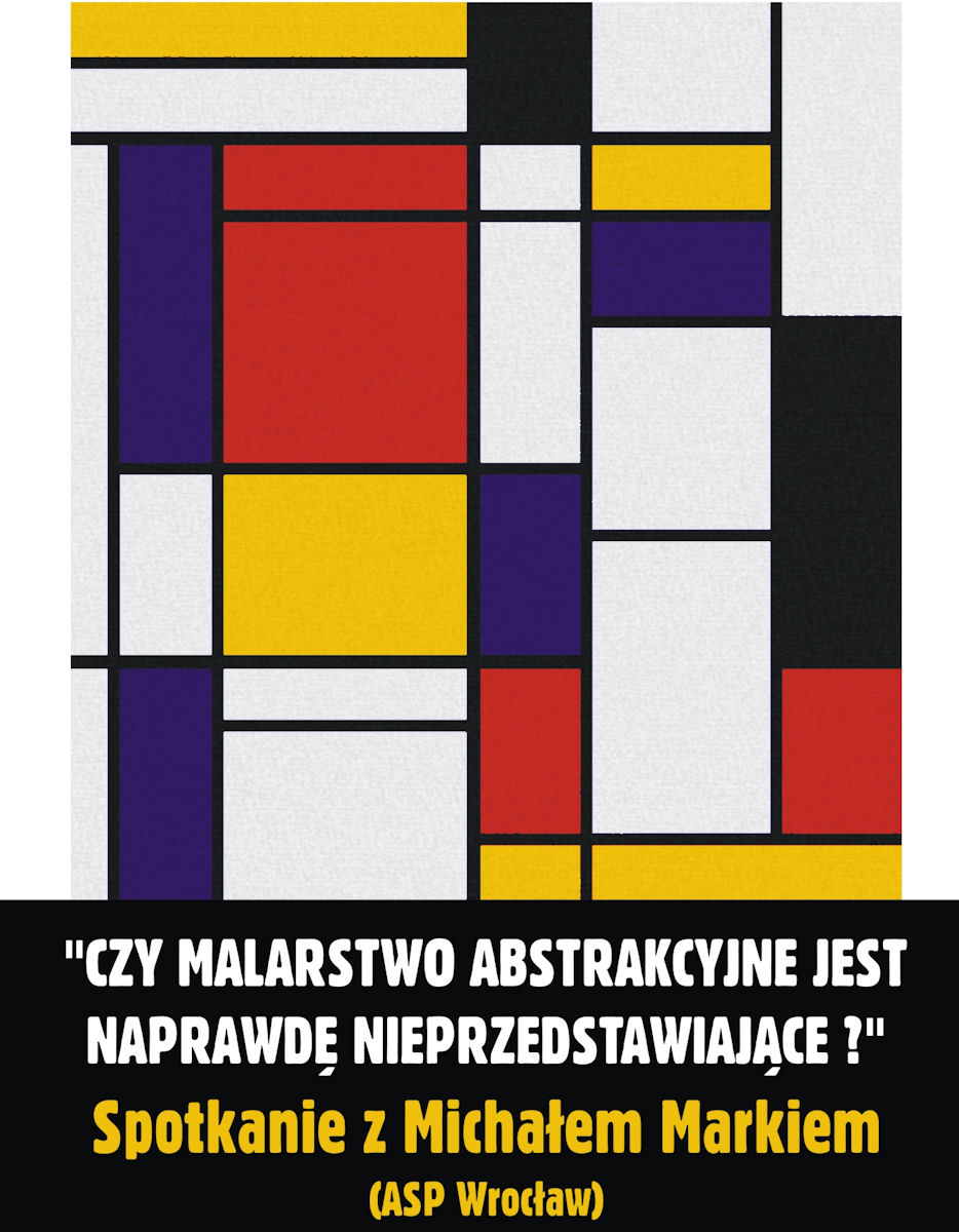 Michał Marek, wykład „Czy malarstwo abstrakcyjne jest naprawdę nieprzedstawiające?”, plakat (źródło: materiał prasowy)