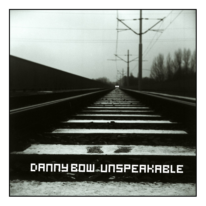 Danny Bow, Unspeakable, okładka (źródło: materiały prasowe)