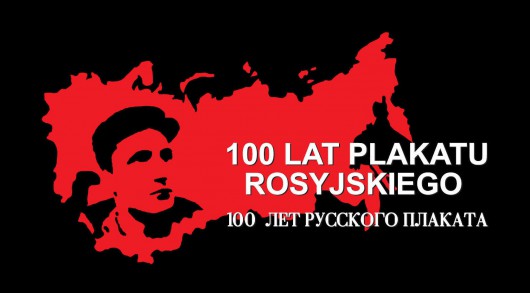 Plakat wystawy „100 Lat Plakatu Rosyjskiego” (źródło: materiały prasowe)